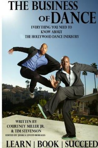 Cover of The Business of Dance: Everything You Need To Know About The Hollywood Dance Industry
