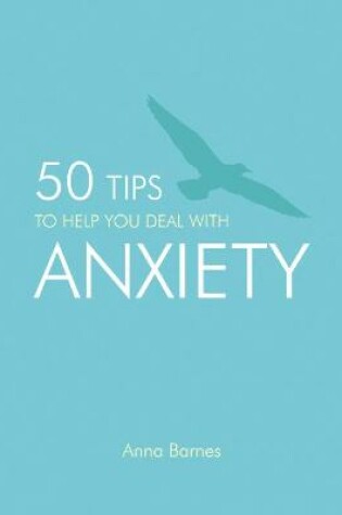 Cover of 50 Tips to Help You Deal with Anxiety
