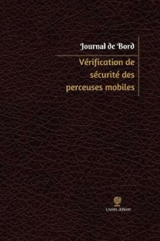 Cover of Verification de securite des perceuses mobiles Journal de bord