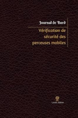 Book cover for Verification de securite des perceuses mobiles Journal de bord