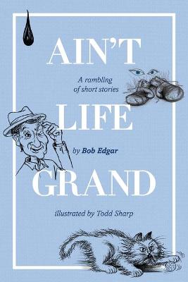 Book cover for Ain't Life Grand