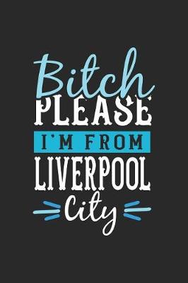 Book cover for Bitch Please I'm From Liverpool City