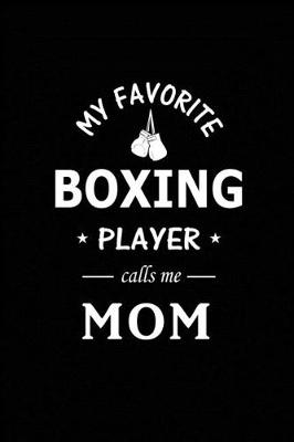 Book cover for My Favorite Boxing Player calls me Mom