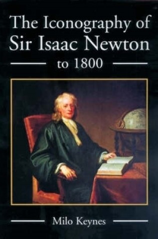 Cover of The Iconography of Sir Isaac Newton to 1800