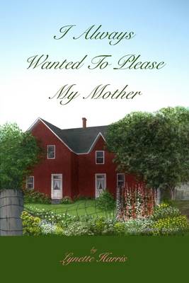 Book cover for I Always Wanted to Please My Mother