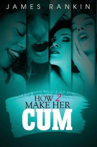 Cover of How 2 Make Her Cum