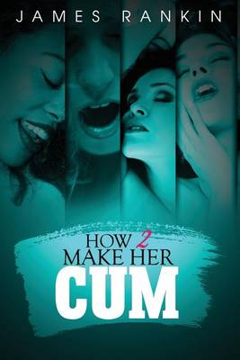 Book cover for How 2 Make Her Cum