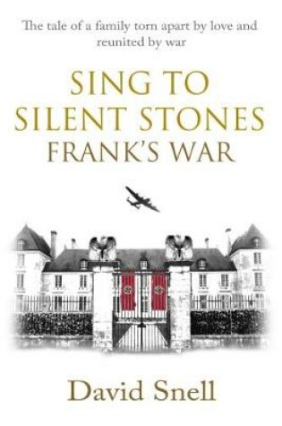 Cover of Sing to Silent Stones: Frank's War