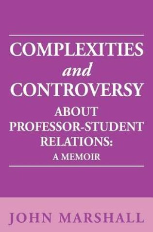 Cover of Complexities and Controversy about Professor-Student Relations
