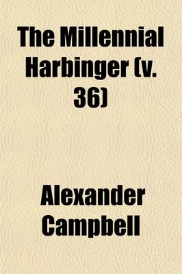 Book cover for The Millennial Harbinger (Volume 36)