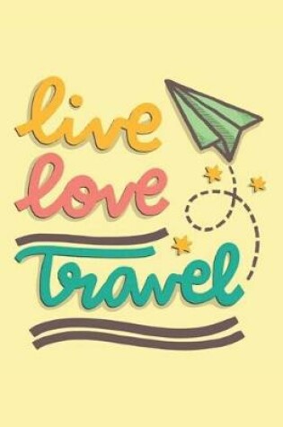 Cover of Live Love Travel