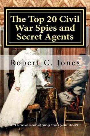 Cover of The Top 20 Civil War Spies and Secret Agents