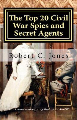 Book cover for The Top 20 Civil War Spies and Secret Agents