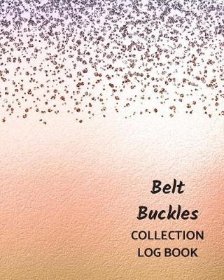 Book cover for Belt Buckles Collection Log Book