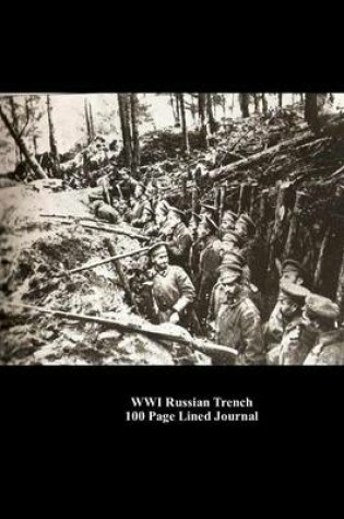 Cover of Wwi Russian Trench 100 Page Lined Journal