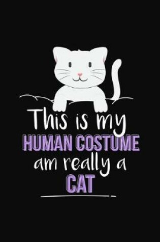 Cover of This Is My Human Costume Am Really A Cat