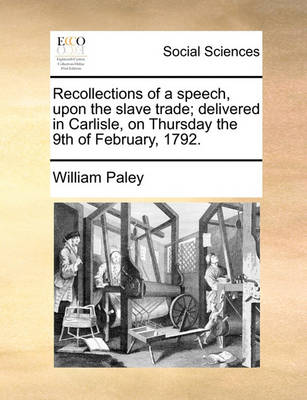 Book cover for Recollections of a Speech, Upon the Slave Trade; Delivered in Carlisle, on Thursday the 9th of February, 1792.