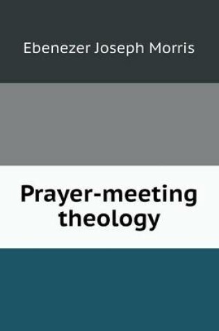 Cover of Prayer-Meeting Theology