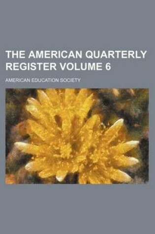 Cover of The American Quarterly Register Volume 6