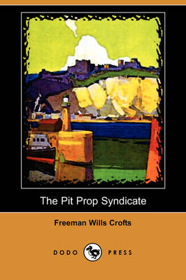 Book cover for The Pit Prop Syndicate (Dodo Press)