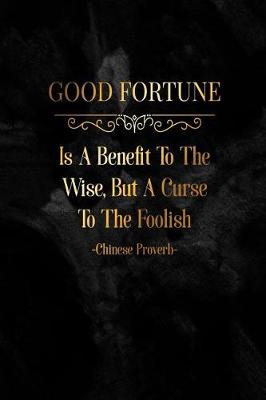 Book cover for Good Fortune Is a Benefit to the Wise, But a Curse to the Foolish