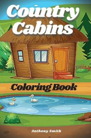 Cover of Country Cabins Coloring Book