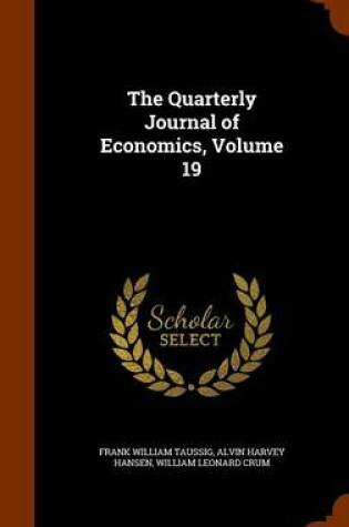 Cover of The Quarterly Journal of Economics, Volume 19