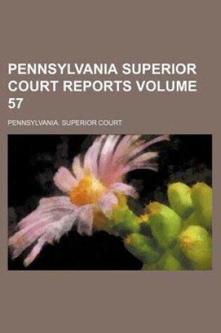 Cover of Pennsylvania Superior Court Reports Volume 57