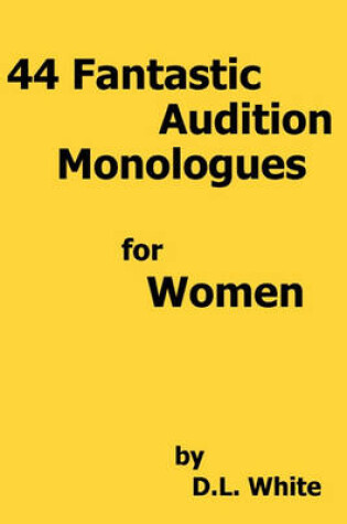 Cover of 44 Fantastic Audition Monologues For Women