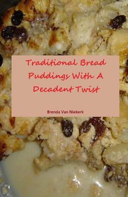 Book cover for Traditional Bread Puddings With A Decadent Twist