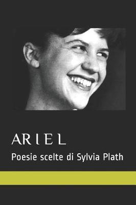 Book cover for Ariel. Poesie Scelte Di Sylvia Plath