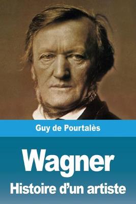 Book cover for Wagner, Histoire d'un artiste
