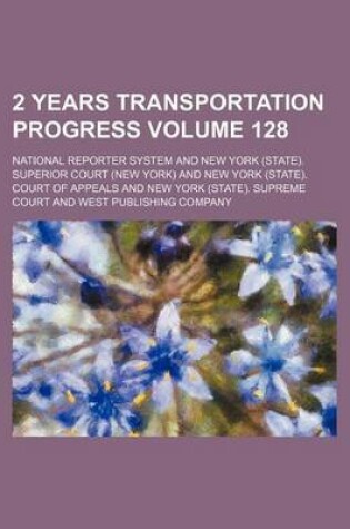 Cover of 2 Years Transportation Progress Volume 128