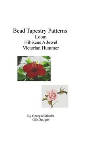 Cover of Bead Tapestry Patterns loom Hibiscus A Jewel Victorian Hummer