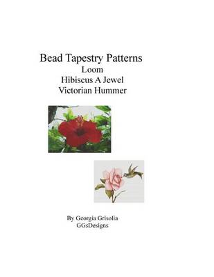 Book cover for Bead Tapestry Patterns loom Hibiscus A Jewel Victorian Hummer