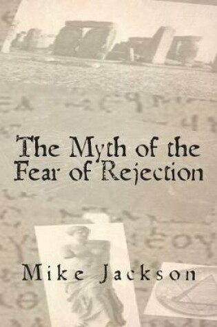 Cover of The Myth of the Fear of Rejection