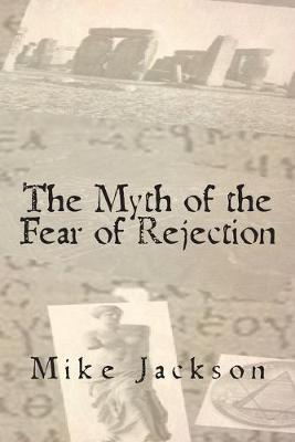 Book cover for The Myth of the Fear of Rejection