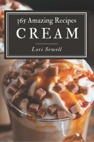 Cover of 365 Amazing Cream Recipes
