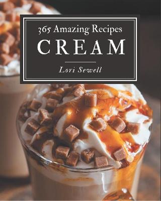 Book cover for 365 Amazing Cream Recipes