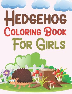 Book cover for Hedgehog Coloring Book For Girls