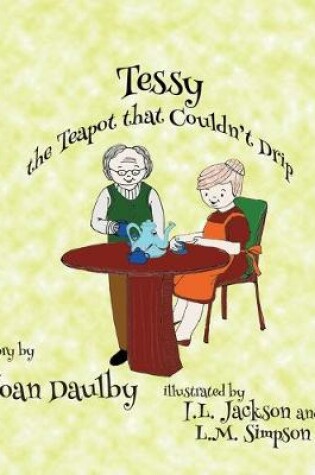 Cover of Tessy the Teapot that Couldn't Drip