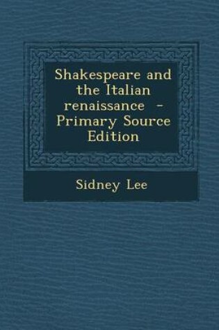 Cover of Shakespeare and the Italian Renaissance - Primary Source Edition