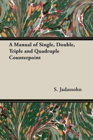 Cover of A Manual of Single, Double, Triple and Quadruple Counterpoint