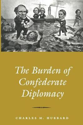 Book cover for Burden Of Confederate Diplomacy