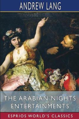 Book cover for The Arabian Nights Entertainments (Esprios Classics)