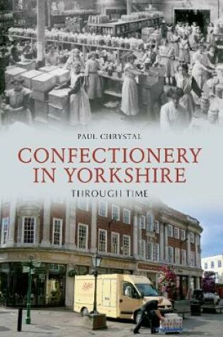 Cover of Confectionery in Yorkshire Through Time