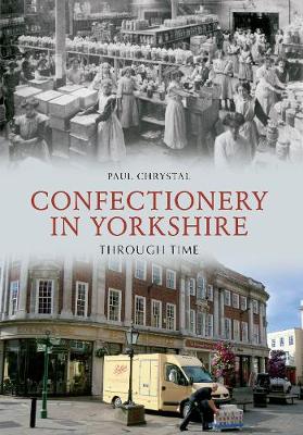 Book cover for Confectionery in Yorkshire Through Time