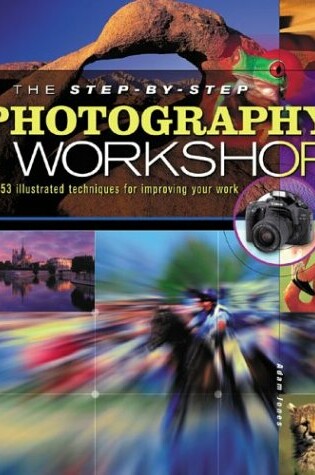 Cover of The Step-By-Step Photography Workshop