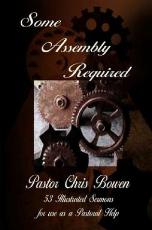 Cover of Some Assembly Required: 53 Illustrated Sermons