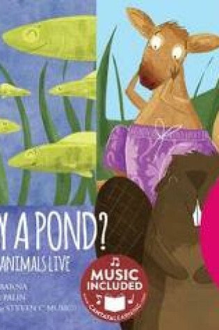 Cover of Animal World Animals at Home Who Lives by a Pond? a Song About Where Animals Live